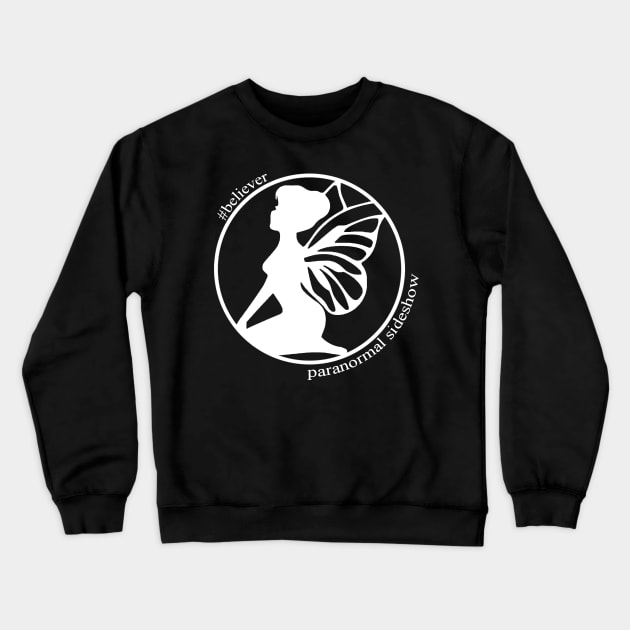 Believer in Fairies Crewneck Sweatshirt by ParanormalSideshow